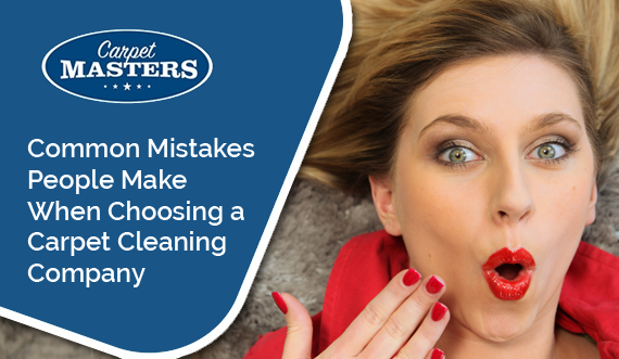 Common Mistakes People Make When Choosing a Carpet Cleaning Company