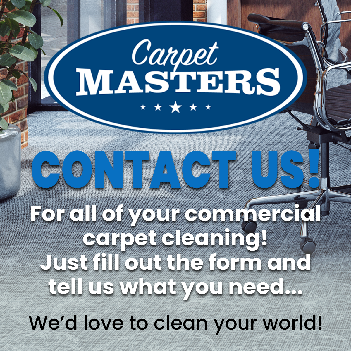 Contact Us for all of your commercial carpet cleaning! Just tell us what you need...