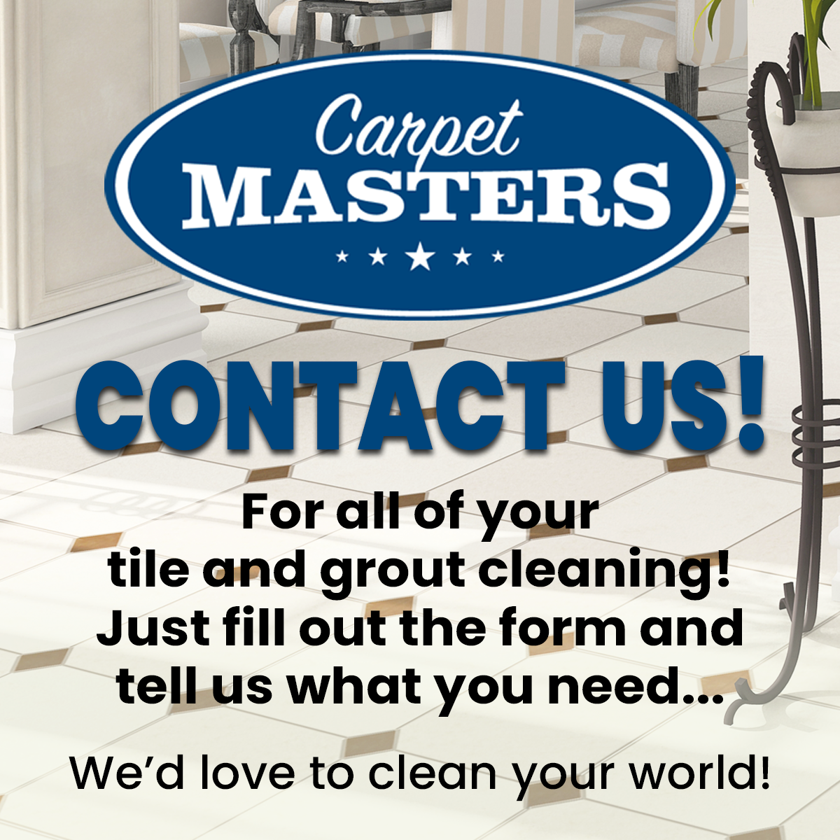 Contact Us for all of your tile and grout cleaning! Just tell us what you need...