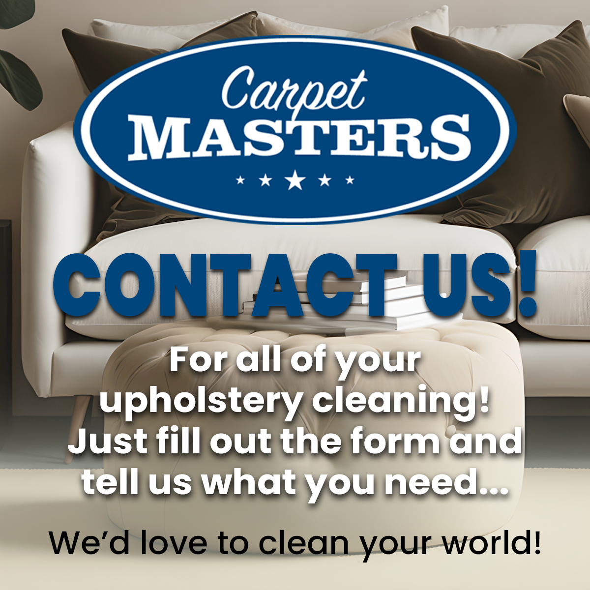 Contact Us for all of your upholstery cleaning! Just tell us what you need...